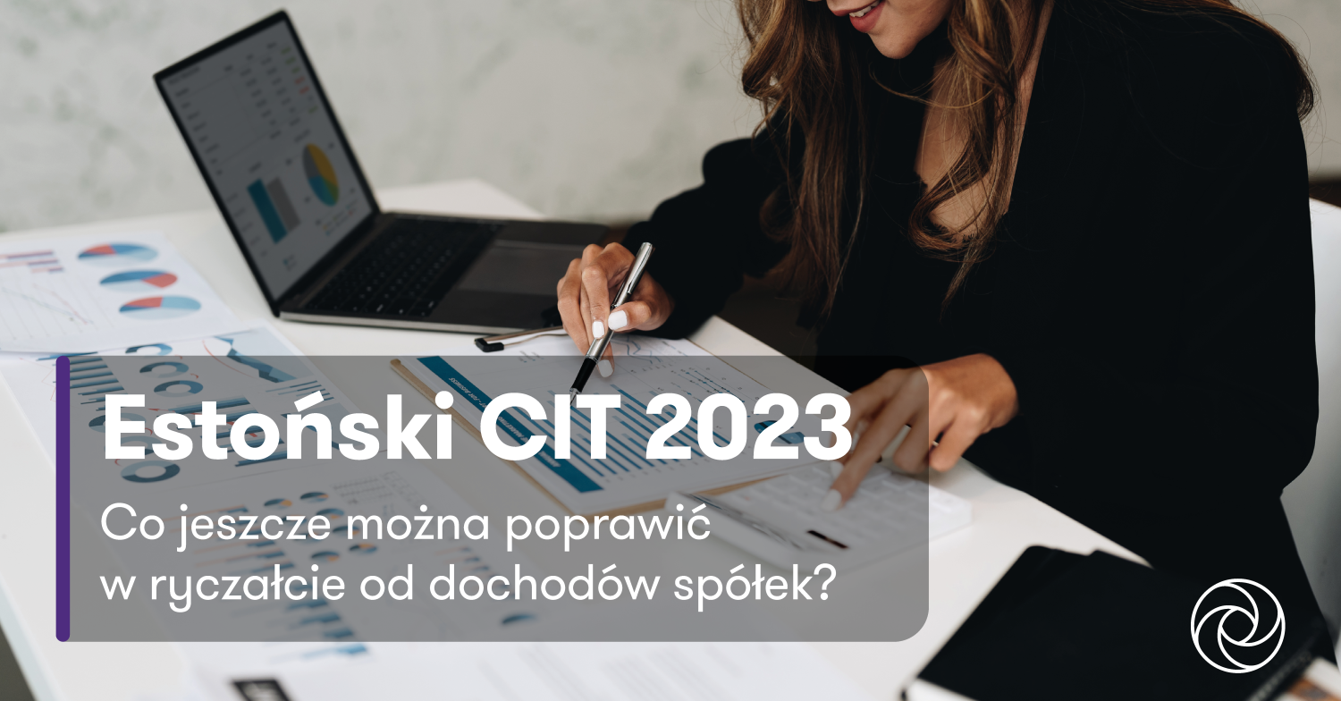 Estoński CIT 2023 - co jeszcze można poprawić w ryczałcie od dochodów